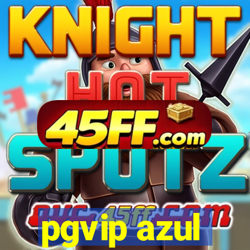 pgvip azul